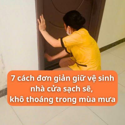 7 mẹo vệ sinh nhà cửa mùa mưa luôn sạch sẽ, khô thoáng mát 7 mẹo vệ sinh nhà cửa mùa mưa luôn sạch sẽ, khô thoáng mát
